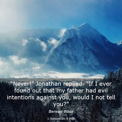 Picture 03 - 1 Samuel 20:9 BSB - “Never!” Jonathan replied. “If I ever found - Bible Verse Picture