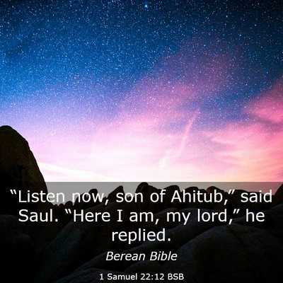 Picture 03 - 1 Samuel 22:12 BSB - “Listen now, son of Ahitub,” said Saul. - Bible Verse Picture