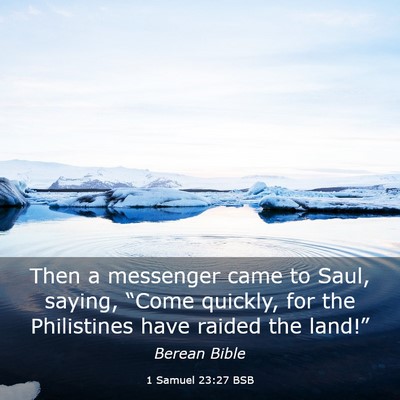 Picture 03 - 1 Samuel 23:27 BSB - Then a messenger came to Saul, saying, “Come - Bible Verse Picture