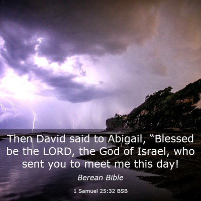 Picture 03 - 1 Samuel 25:32 BSB - Then David said to Abigail, “Blessed be the - Bible Verse Picture