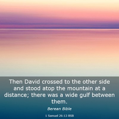 Picture 03 - 1 Samuel 26:13 BSB - Then David crossed to the other side and stood - Bible Verse Picture