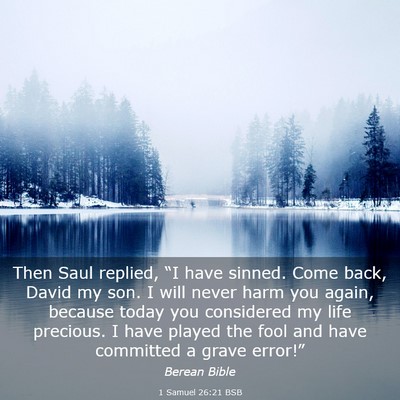 Picture 03 - 1 Samuel 26:21 BSB - Then Saul replied, “I have sinned. Come back, - Bible Verse Picture