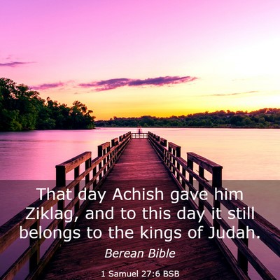 Picture 03 - 1 Samuel 27:6 BSB - That day Achish gave him Ziklag, and to this day - Bible Verse Picture
