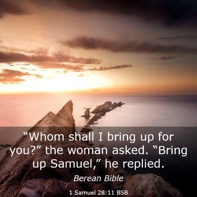 Picture 03 - 1 Samuel 28:11 BSB - “Whom shall I bring up for you?” the woman - Bible Verse Picture