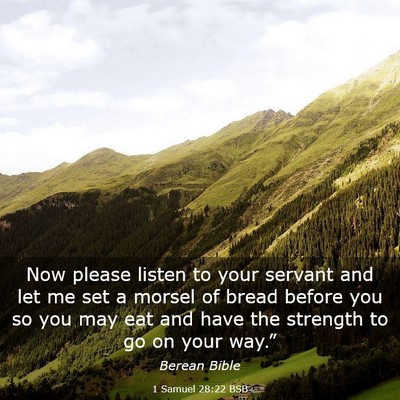 Picture 03 - 1 Samuel 28:22 BSB - Now please listen to your servant and let me set - Bible Verse Picture