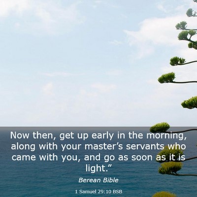 Picture 03 - 1 Samuel 29:10 BSB - Now then, get up early in the morning, along with - Bible Verse Picture
