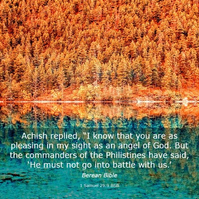 Picture 03 - 1 Samuel 29:9 BSB - Achish replied, “I know that you are as - Bible Verse Picture