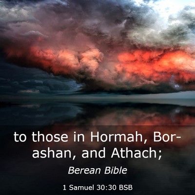 Picture 03 - 1 Samuel 30:30 BSB - to those in Hormah, Bor-ashan, and - Bible Verse Picture