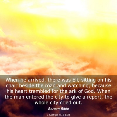 Picture 03 - 1 Samuel 4:13 BSB - When he arrived, there was Eli, sitting on his - Bible Verse Picture