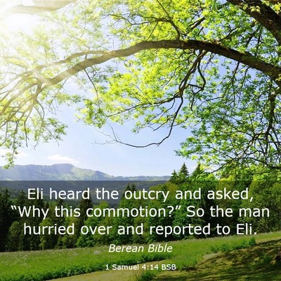 Picture 03 - 1 Samuel 4:14 BSB - Eli heard the outcry and asked, “Why this - Bible Verse Picture