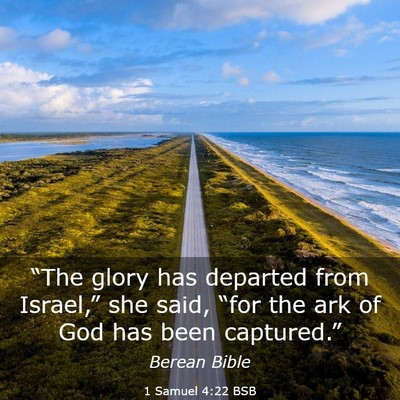 Picture 03 - 1 Samuel 4:22 BSB - “The glory has departed from Israel,” she - Bible Verse Picture