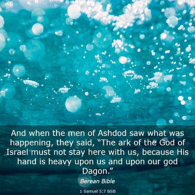 Picture 03 - 1 Samuel 5:7 BSB - And when the men of Ashdod saw what was - Bible Verse Picture