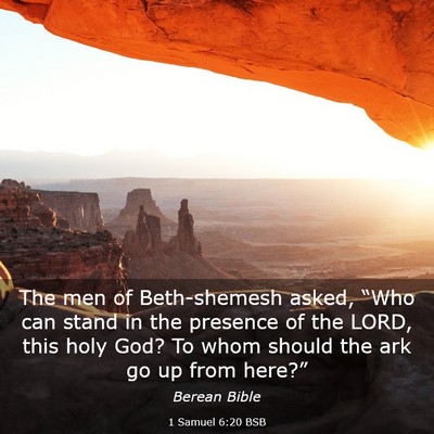 Picture 03 - 1 Samuel 6:20 BSB - The men of Beth-shemesh asked, “Who can stand - Bible Verse Picture