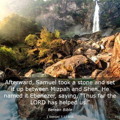 Picture 03 - 1 Samuel 7:12 BSB - Afterward, Samuel took a stone and set it up - Bible Verse Picture