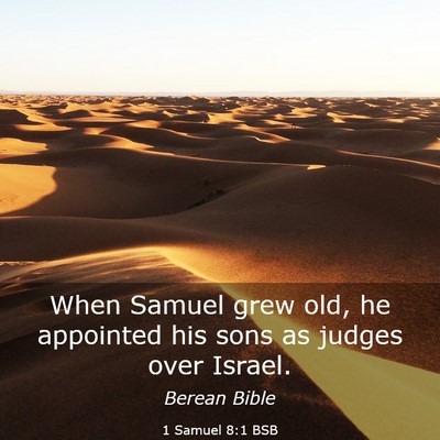 Picture 03 - 1 Samuel 8:1 BSB - When Samuel grew old, he appointed his sons as - Bible Verse Picture