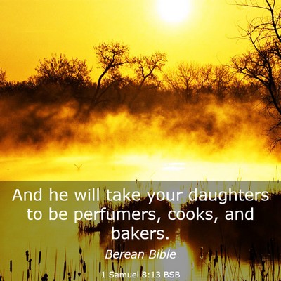 Picture 03 - 1 Samuel 8:13 BSB - And he will take your daughters to be perfumers, - Bible Verse Picture