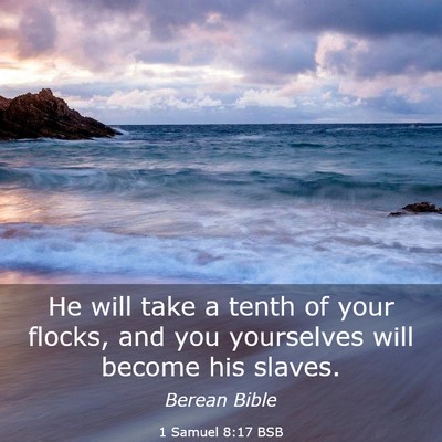 Picture 03 - 1 Samuel 8:17 BSB - He will take a tenth of your flocks, and you - Bible Verse Picture