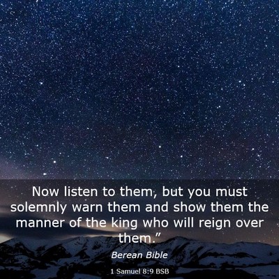 Picture 03 - 1 Samuel 8:9 BSB - Now listen to them, but you must solemnly warn - Bible Verse Picture