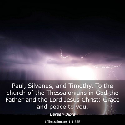 Picture 03 - 1 Thessalonians 1:1 BSB - Paul, Silvanus, and Timothy, To the church of the - Bible Verse Picture