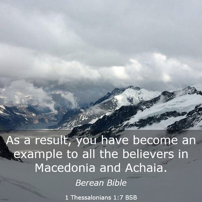 Picture 03 - 1 Thessalonians 1:7 BSB - As a result, you have become an example to all - Bible Verse Picture
