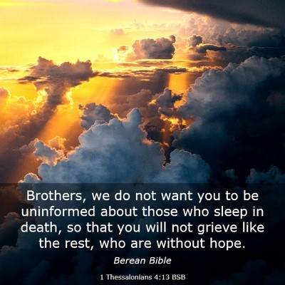 Picture 03 - 1 Thessalonians 4:13 BSB - Brothers, we do not want you to be uninformed - Bible Verse Picture