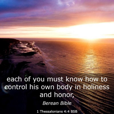 Picture 03 - 1 Thessalonians 4:4 BSB - each of you must know how to control his own body - Bible Verse Picture