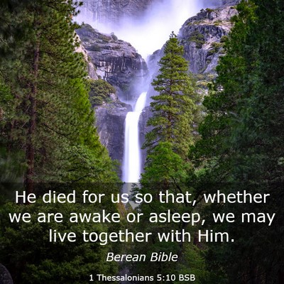 Picture 03 - 1 Thessalonians 5:10 BSB - He died for us so that, whether we are awake or - Bible Verse Picture