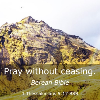 Picture 03 - 1 Thessalonians 5:17 BSB - Pray without - Bible Verse Picture