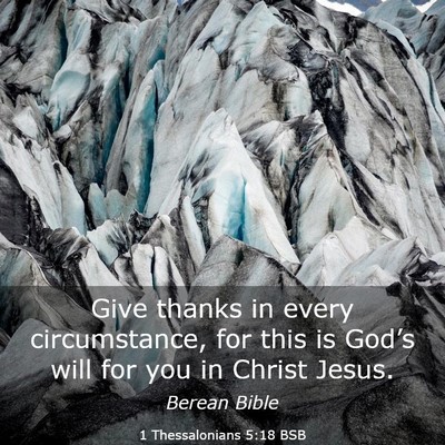Picture 03 - 1 Thessalonians 5:18 BSB - Give thanks in every circumstance, for this is - Bible Verse Picture