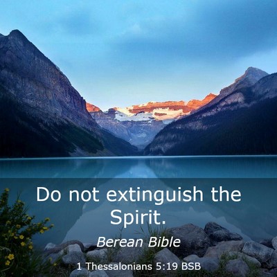 Picture 03 - 1 Thessalonians 5:19 BSB - Do not extinguish the - Bible Verse Picture