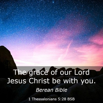 Picture 03 - 1 Thessalonians 5:28 BSB - The grace of our Lord Jesus Christ be with - Bible Verse Picture