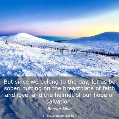 Picture 03 - 1 Thessalonians 5:8 BSB - But since we belong to the day, let us be sober, - Bible Verse Picture