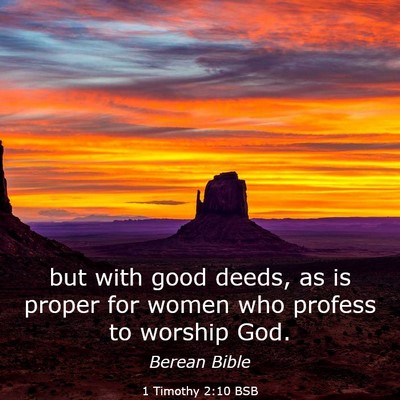 Picture 03 - 1 Timothy 2:10 BSB - but with good deeds, as is proper for women who - Bible Verse Picture
