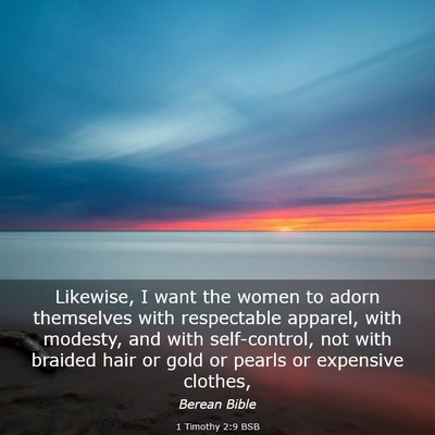 Picture 03 - 1 Timothy 2:9 BSB - Likewise, I want the women to adorn themselves - Bible Verse Picture