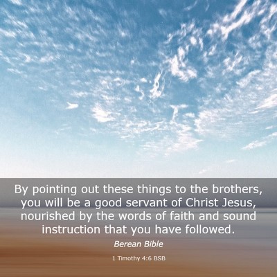 Picture 03 - 1 Timothy 4:6 BSB - By pointing out these things to the brothers, you - Bible Verse Picture