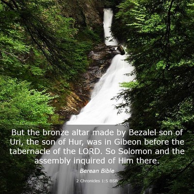 Picture 03 - 2 Chronicles 1:5 BSB - But the bronze altar made by Bezalel son of Uri, - Bible Verse Picture