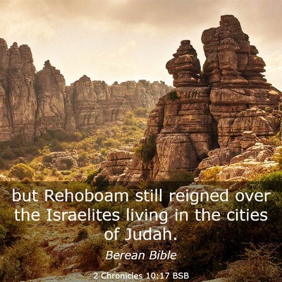 Picture 03 - 2 Chronicles 10:17 BSB - but Rehoboam still reigned over the Israelites - Bible Verse Picture