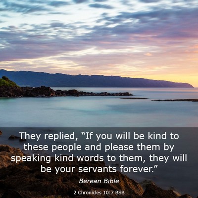 Picture 03 - 2 Chronicles 10:7 BSB - They replied, “If you will be kind to these - Bible Verse Picture