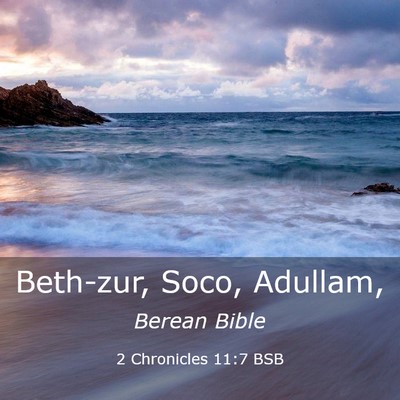 Picture 03 - 2 Chronicles 11:7 BSB - Beth-zur, Soco, - Bible Verse Picture