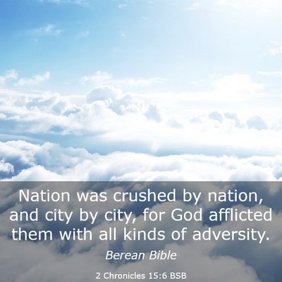 Picture 03 - 2 Chronicles 15:6 BSB - Nation was crushed by nation, and city by city, - Bible Verse Picture