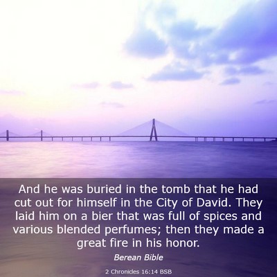 Picture 03 - 2 Chronicles 16:14 BSB - And he was buried in the tomb that he had cut out - Bible Verse Picture