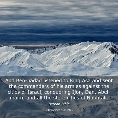 Picture 03 - 2 Chronicles 16:4 BSB - And Ben-hadad listened to King Asa and sent the - Bible Verse Picture