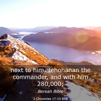 Picture 03 - 2 Chronicles 17:15 BSB - next to him, Jehohanan the commander, and with - Bible Verse Picture