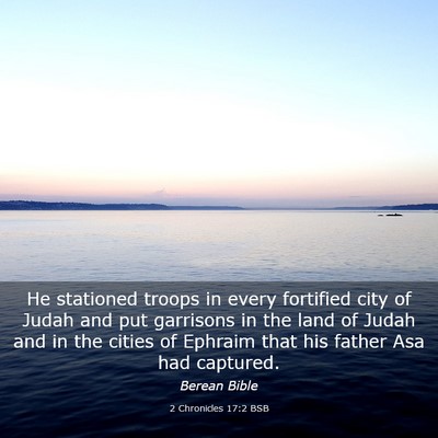 Picture 03 - 2 Chronicles 17:2 BSB - He stationed troops in every fortified city of - Bible Verse Picture