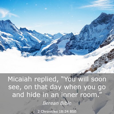 Picture 03 - 2 Chronicles 18:24 BSB - Micaiah replied, “You will soon see, on that - Bible Verse Picture