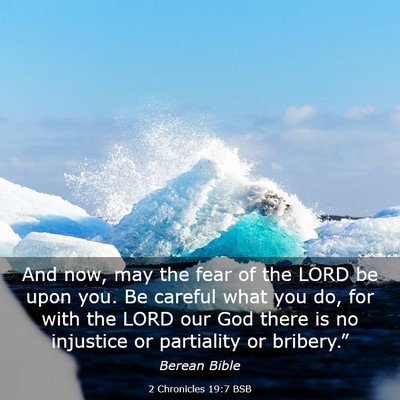Picture 03 - 2 Chronicles 19:7 BSB - And now, may the fear of the LORD be upon you. Be - Bible Verse Picture