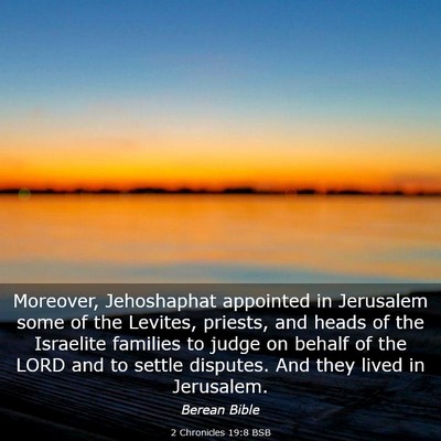 Picture 03 - 2 Chronicles 19:8 BSB - Moreover, Jehoshaphat appointed in Jerusalem some - Bible Verse Picture