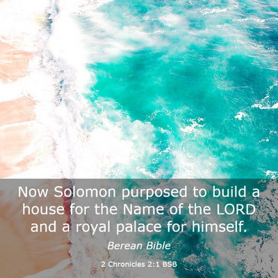Picture 03 - 2 Chronicles 2:1 BSB - Now Solomon purposed to build a house for the - Bible Verse Picture