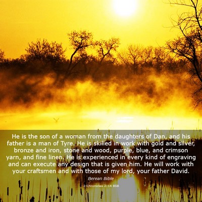 Picture 03 - 2 Chronicles 2:14 BSB - He is the son of a woman from the daughters of - Bible Verse Picture