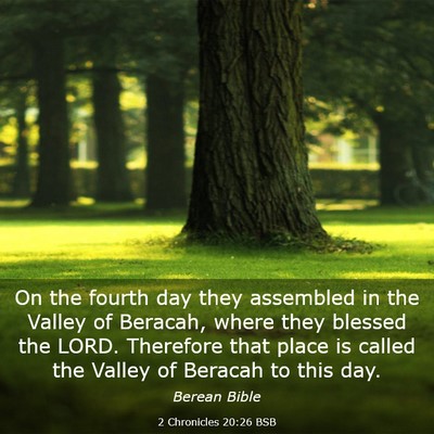 Picture 03 - 2 Chronicles 20:26 BSB - On the fourth day they assembled in the Valley of - Bible Verse Picture